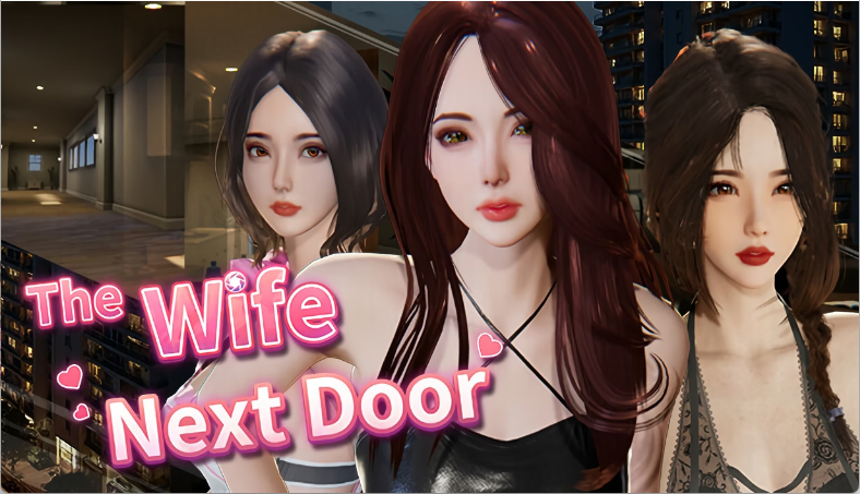 更新【亚洲风3D/中文/动态】隔壁的美艳人妻/The Wife Next Door V1.8.7 官方中文版 百度+UC/11.4G -