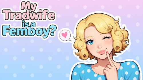 更新[探索SLG/恋爱/动态] My tradwife is a Femboy? ch3 官中步兵 [PC+安卓1G]-空域资源网